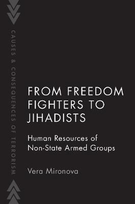 From Freedom Fighters to Jihadists: Human Resources of Non State Armed Groups - Causes and Consequences of Terrorism (Paperback)
