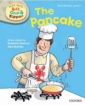 Oxford Reading Tree Read with Biff, Chip and Kipper: First Stories: Level 1: The Pancake - Oxford Reading Tree Read with Biff, Chip and Kipper: First Stories (Hardback)