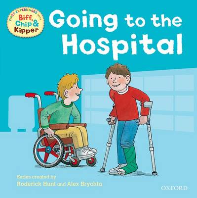 Oxford Reading Tree: Read With Biff, Chip & Kipper First Experiences Going to the Hospital - Oxford Reading Tree (Paperback)