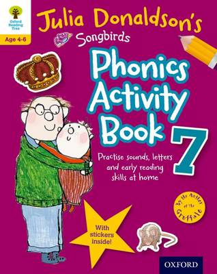 Oxford Reading Tree Songbirds: Julia Donaldson's Songbirds Phonics Activity Book 7 - Oxford Reading Tree Songbirds