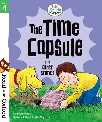 Read with Oxford: Stage 4: Biff, Chip and Kipper: The Time Capsule and Other Stories