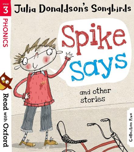 Read with Oxford: Stage 3: Julia Donaldson's Songbirds: Spike Says and Other Stories - Read with Oxford (Paperback)