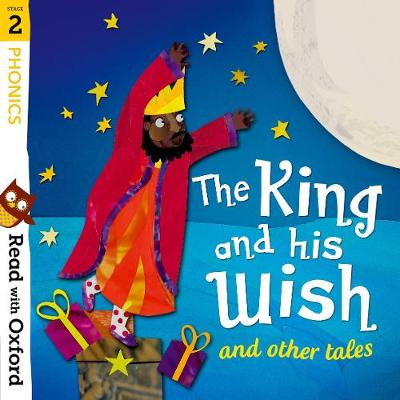 Read with Oxford: Stage 2: Phonics: The King and His Wish and Other Tales - Read with Oxford (Paperback)
