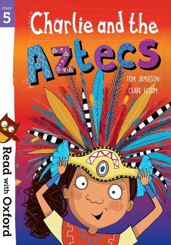 Read with Oxford: Stage 5: Charlie and the Aztecs - Read with Oxford (Paperback)