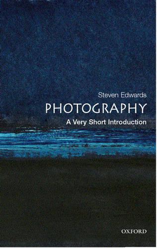 Photography: A Very Short Introduction - Steve Edwards