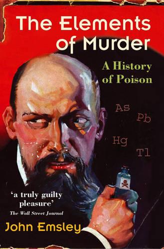 The Elements of Murder: A History of Poison (Paperback)