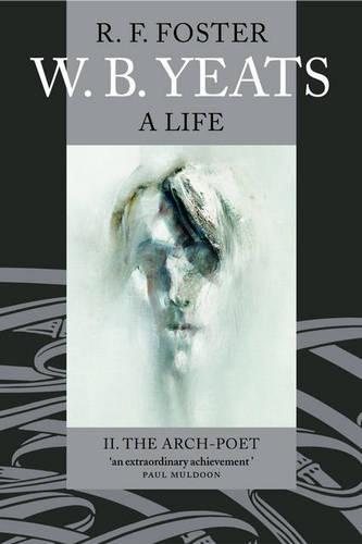 W. B. Yeats: A Life II: The Arch-Poet 1915-1939 (Paperback)