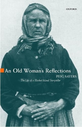 Peig Sayers An Old Woman's Reflections