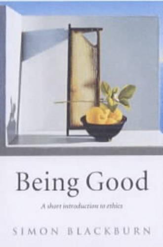 Being Good: A Short Introduction to Ethics (Paperback)