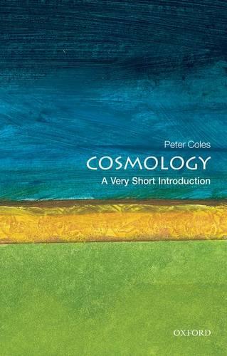Cosmology: A Very Short Introduction - Very Short Introductions (Paperback)