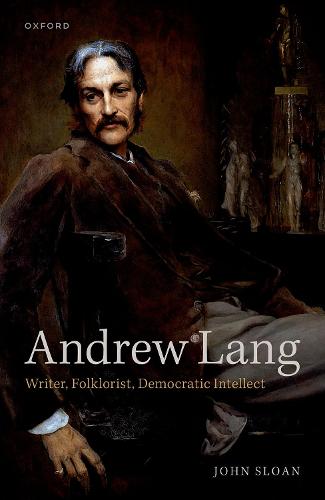 Andrew Lang: Writer, Folklorist, Democratic Intellect (Hardback)