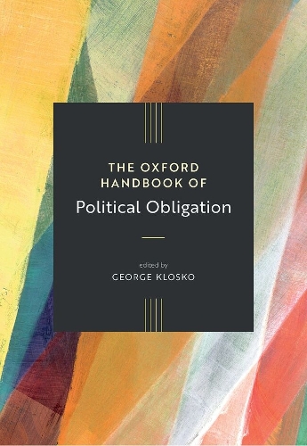 The Oxford Handbook Of Political Obligation By George Klosko Waterstones