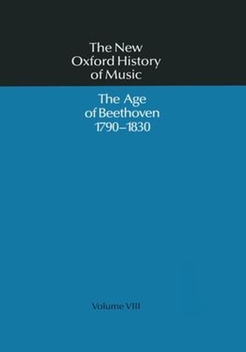 The Age of Beethoven 1790-1830 - The New Oxford History of Music VIII (Hardback)