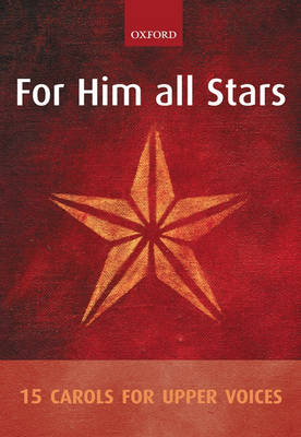 For Him all Stars: 15 Carols for Upper Voices (Sheet music)