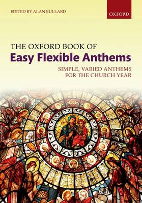 The Oxford Book of Easy Flexible Anthems: Simple, varied anthems for the church year - Flexible Anthologies (Sheet music)