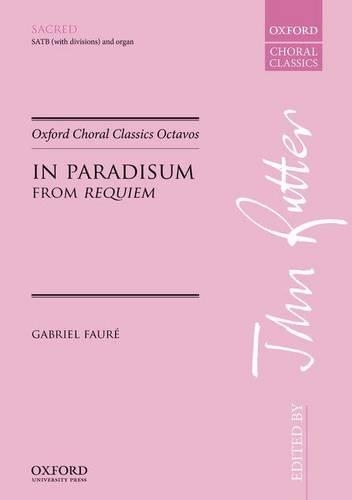 In Paradisum: from Requiem - Oxford Choral Classics Octavos (Sheet music)