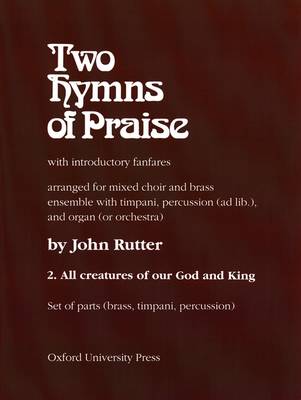 All Creatures of Our God and King: Set of Brass Parts (1 of Each Part - Organist Uses VS) No. 2: Two Hymns of Praise (Sheet music)