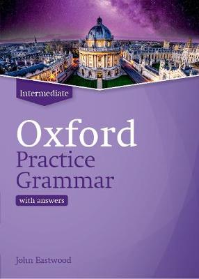 Oxford Practice Grammar: Intermediate: with Key: The right balance of English grammar explanation and practice for your language level - Oxford Practice Grammar (Paperback)