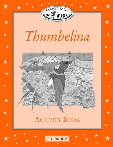 Classic Tales: Thumbelina Activity Book Beginner level 2 (Paperback)