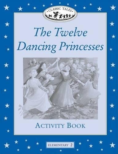 Classic Tales: Twelve Dancing Princesses Activity Book Elementary level 2 (Paperback)