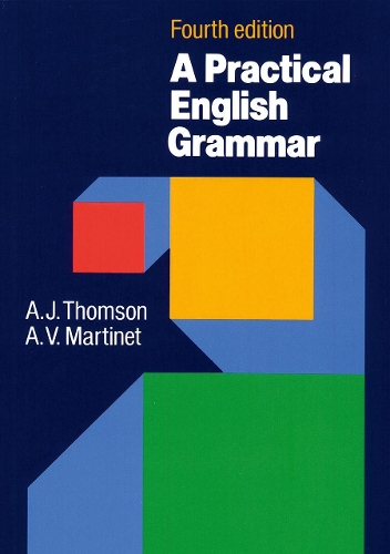 Practical English Grammar by A. J. Thomson, A. V. Martinet