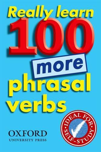 Really Learn 100 More Phrasal Verbs: Learn 100 frequent and useful phrasal verbs in English in six easy steps (Paperback)
