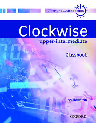 Clockwise: Upper-Intermediate: Classbook - Clockwise (Paperback)