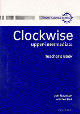 Clockwise: Upper-Intermediate: Teacher's Book - Clockwise (Paperback)