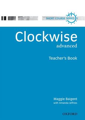 Clockwise: Advanced: Teacher's Book - Clockwise (Paperback)