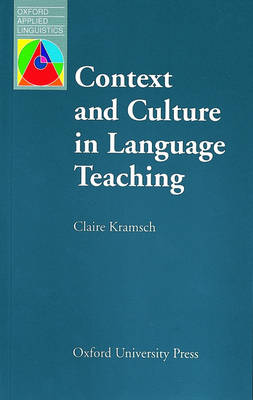 Context and Culture in Language Teaching - Oxford Applied Linguistics (Paperback)