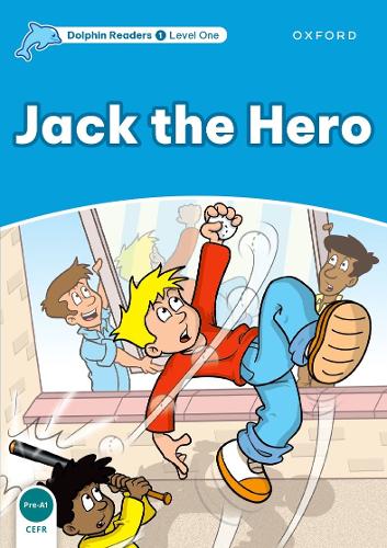 Dolphin Readers Level 1: Jack the Hero - Dolphin Readers Level 1 (Paperback)