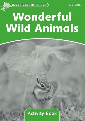 Dolphin Readers Level 3: Wonderful Wild Animals Activity Book - Dolphin Readers Level 3 (Paperback)