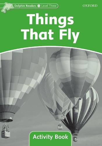 Dolphin Readers Level 3: Things That Fly Activity Book - Dolphin Readers Level 3 (Paperback)