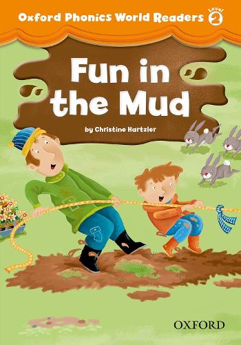 Oxford Phonics World Readers: Level 2: Fun in the Mud - Oxford Phonics World Readers (Paperback)