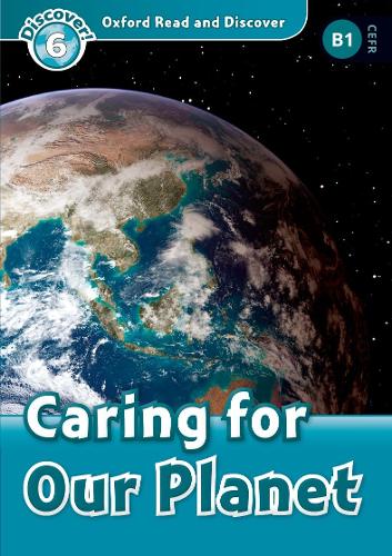 Oxford Read and Discover: Level 6: Caring For Our Planet - Oxford Read and Discover (Paperback)