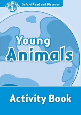 Oxford Read and Discover: Level 1: Young Animals Activity Book - Oxford Read and Discover (Paperback)