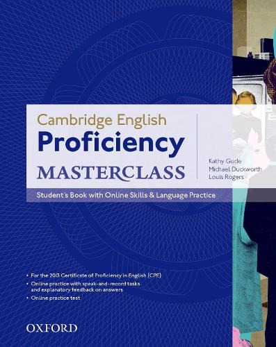 Cambridge English: Proficiency (CPE) Masterclass: Student's Book with Online Skills and Language Practice Pack: Master an exceptional level of English with confidence - Cambridge English: Proficiency (CPE) Masterclass