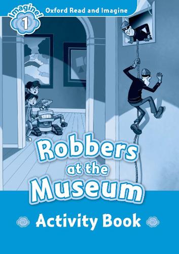 Oxford Read and Imagine: Level 1:: Robbers at the Museum activity book - Oxford Read and Imagine (Paperback)