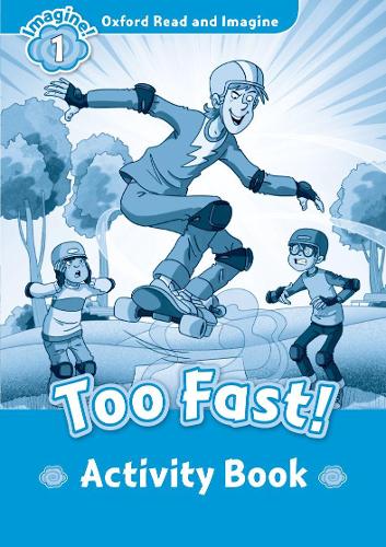 Oxford Read and Imagine: Level 1:: Too Fast! activity book - Oxford Read and Imagine (Paperback)