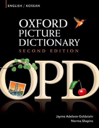 Oxford Picture Dictionary Second Edition: English-Korean Edition: Bilingual Dictionary for Korean-speaking teenage and adult students of English - Oxford Picture Dictionary Second Edition (Paperback)