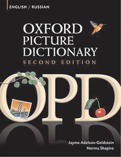 Oxford Picture Dictionary Second Edition: English-Russian Edition: Bilingual Dictionary for Russian-speaking teenage and adult students of English - Oxford Picture Dictionary Second Edition (Paperback)