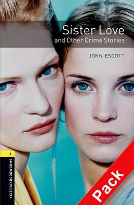 Oxford Bookworms Library: Level 1:: Sister Love and Other Crime Stories audio CD pack - Oxford Bookworms ELT