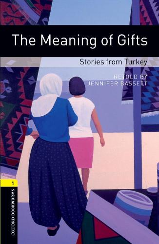 Oxford Bookworms Library: Level 1:: The Meaning of Gifts: Stories from Turkey - Oxford Bookworms Library (Paperback)