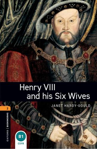Oxford Bookworms Library: Level 2:: Henry VIII and his Six Wives - Oxford Bookworms Library (Paperback)
