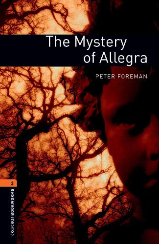 Oxford Bookworms Library: Level 2:: The Mystery of Allegra - Peter Foreman