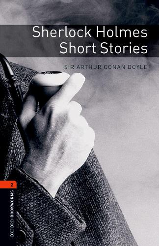 Oxford Bookworms Library: Level 2:: Sherlock Holmes Short Stories - Arthur Conan Doyle