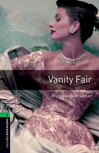 Oxford Bookworms Library: Level 6:: Vanity Fair - Oxford Bookworms Library (Paperback)