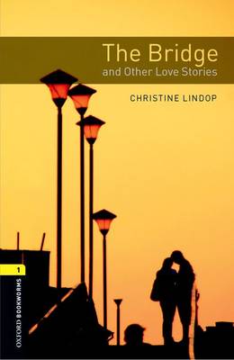 Oxford Bookworms Library: Level 1:: The Bridge and Other Love Stories audio CD pack - Oxford Bookworms ELT