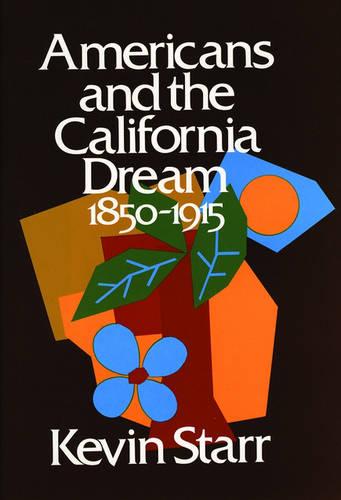 Americans and the California Dream 1850-1915 - Americans and the California Dream (Hardback)