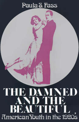 The Damned and the Beautiful: American Youth in the 1920s - Galaxy Books 567 (Paperback)